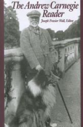Andrew Carnegie Reader - Andrew Carnegie, Joseph Frazier Wall (ISBN: 9780822954644)