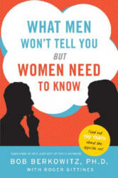 What Men Won't Tell You But Women Need to Know - Bob Berkowitz, Roger Gittines (ISBN: 9780061450303)
