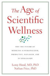Age of Scientific Wellness - Leroy Hood, Nathan Price (ISBN: 9780674245945)