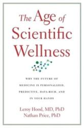 Age of Scientific Wellness - Leroy Hood, Nathan Price (ISBN: 9780674245945)