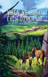When We Hold Each Other Up (ISBN: 9781958121160)
