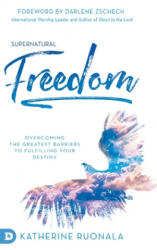 Supernatural Freedom - Darlene Zschech (ISBN: 9780768451788)