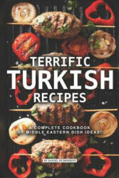 Terrific Turkish Recipes: A Complete Cookbook of Middle Eastern Dish Ideas! - Daniel Humphreys (ISBN: 9781795180382)