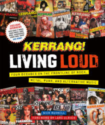 Kerrang! Living Loud: Four Decades on the Frontline of Rock, Metal, Punk, and Alternative Music - Nick Ruskell (ISBN: 9780744069532)