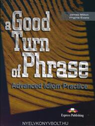 A Good Turn of Phrase Advanced Idiom Practice - Virginia Evans, James Milton (ISBN: 9781842168462)