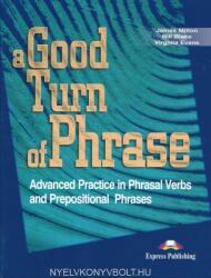 A Good Turn Of Phrase Advanced Practice In Phrasal Verbs & Prepositional Phrasal (ISBN: 9781842168486)