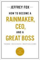 How to Become a Rainmaker, Ceo, and a Great Boss: Three Business Bestsellers (ISBN: 9780306831232)
