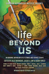 Life Beyond Us: An Original Anthology of SF Stories and Science Essays - Peter Watts, Julie Nováková (ISBN: 9781988140483)