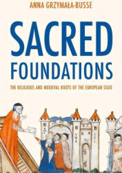 Sacred Foundations - Anna M. Grzymala-busse (ISBN: 9780691245089)