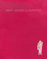 Marc Jacobs Illustrated - Marc Jacobs, Grace Coddington (ISBN: 9780714879079)