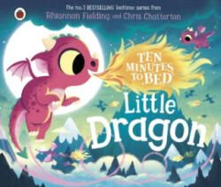 Ten Minutes to Bed: Little Dragon - Chris Chatterton (ISBN: 9780241620342)