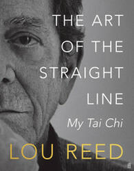 Art of the Straight Line - Lou Reed, Laurie Anderson (ISBN: 9780571383306)