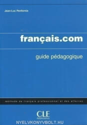 Jean-Luc Penfornis: Francais. com Intermédiaire/Avancé Guide pédagogique (ISBN: 9782090331738)