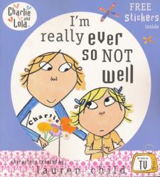 Charlie and Lola: I'm Really Ever So Not Well - Lauren Child (ISBN: 9780141500812)