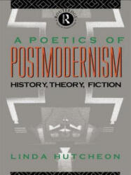 Poetics of Postmodernism - Linda Hutcheon (ISBN: 9780415007061)