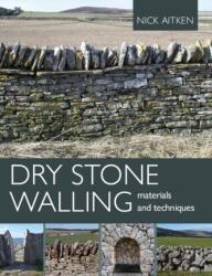 Dry Stone Walling - Materials and Techniques (ISBN: 9780719841675)
