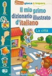 Varios autores: ELI Il mio primo dizionario illustrato d'italiano - La cittá (ISBN: 9788881488407)