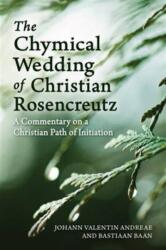 The Chymical Wedding of Christian Rosenkreutz (ISBN: 9781782503170)