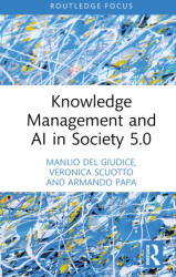 Knowledge Management and AI in Society 5.0 - Del Giudice, Manlio (Link Campus University, Italy), Veronica Scuotto, Armando Papa (ISBN: 9781032191911)