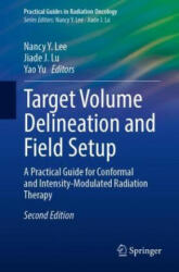 Target Volume Delineation and Field Setup - Nancy Y. Lee, Jiade J. Lu, Yao Yu (ISBN: 9783030995898)