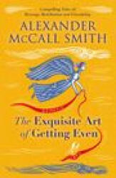 Exquisite Art of Getting Even - Alexander McCall Smith (ISBN: 9781846976421)