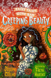 Creeping Beauty: Fairy Tales Gone Bad - Freya Hartas (ISBN: 9781406389685)