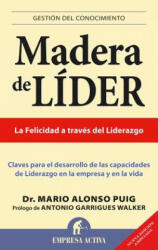 Madera de Lider: Claves Para el Desarrollo de las Capacidades de Liderazgo en la Empresa y en la Vida - Antonio Garrigues Walker, Mario Alonso Puig (ISBN: 9788496627505)