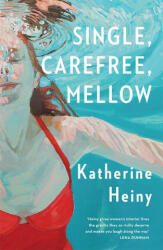 Single, Carefree, Mellow - Katherine Heiny (ISBN: 9780008609160)