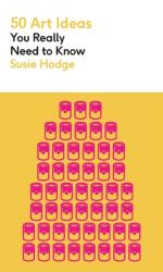 50 de idei de artă pe care trebuie să le cunoști (ISBN: 9781529429282)