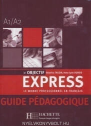 Béatrice Tauzin, Anne-Lyse Dubois: Objectif Express 1 Le Monde Professionnel en Francais - Guide pédagogique (ISBN: 9782011554284)