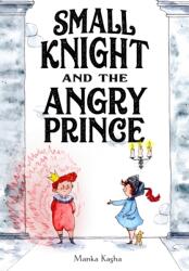 Small Knight and the Angry Prince (ISBN: 9781250856982)