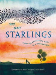 We Are Starlings: Inside the Mesmerizing Magic of a Murmuration - Donna Jo Napoli, Marc Martin (ISBN: 9780593381632)
