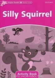 Silly Squirrel Activity Book - Oxford Dolphin Readers Starter Level (ISBN: 9780194401364)
