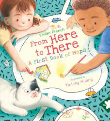 From Here to There: A First Book of Maps - Ya-Ling Huang (ISBN: 9781536225112)