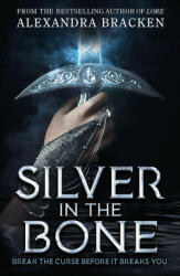 Silver in the Bone - Alexandra Bracken (ISBN: 9781786542007)