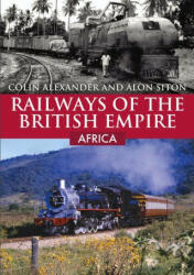 Railways of the British Empire: Africa - Alon Siton (ISBN: 9781398107908)