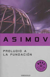 Preludio a la fundación - Isaac Asimov, Rosa S. de Naveira (ISBN: 9788497931274)