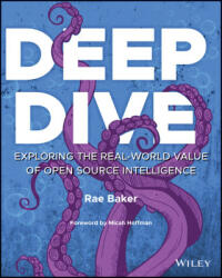 Deep Dive: Exploring the Real-world Value of Open Source Intelligence - Baker (ISBN: 9781119933243)