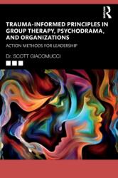 Trauma-Informed Principles in Group Therapy, Psychodrama, and Organizations (ISBN: 9781032234779)