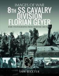 8th SS Cavalry Division Florian Geyer (ISBN: 9781399062817)