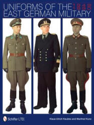 Uniforms of the East German Military: 1949-1990 - Klaus-Ulrich Keubke (ISBN: 9780764343568)