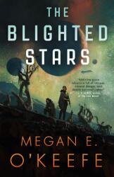 The Blighted Stars - Megan E. O'Keefe (ISBN: 9780316290791)
