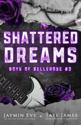 Shattered Dreams: Boys of Bellerose Book 3 - Tate James (ISBN: 9781925876321)