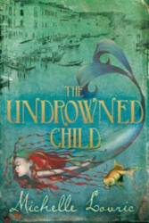 Undrowned Child - Michelle Lovric (ISBN: 9781444000047)