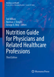 Nutrition Guide for Physicians and Related Healthcare Professions - Ted Wilson, Norman J. Temple, George A. Bray (ISBN: 9783030825140)
