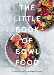 The Little Book of Bowl Food (ISBN: 9781837830275)