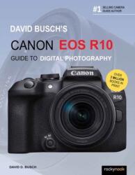 David Busch's Canon EOS R10 Guide to Digital Photography (ISBN: 9781681989532)