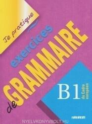 JE PRATIQUE - EXERCICES DE GRAMMAIRE B1 - Beaulieu Christian (ISBN: 9782278058211)