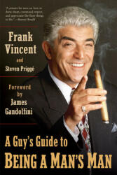 A Guy's Guide to Being a Man's Man - Frank Vincent, Steven Prigge, James Gandolfini (ISBN: 9780425215364)