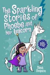 The Sparkling Stories of Phoebe and Her Unicorn (ISBN: 9781524880903)